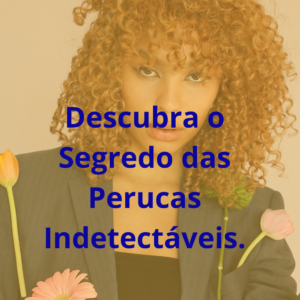 Autoestima e Acolhimento: Como as Perucas Dalila Hair Auxiliam Durante a Quimioterapia em Sacramento