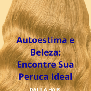 Autoestima e Cuidado: Como as Perucas Dalila Hair Apoiam Mulheres em Quimioterapia em Uberaba