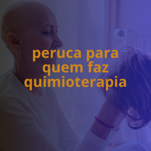Como Escolher a Melhor Peruca Para Pacientes em Quimioterapia: O Guia Completo